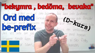 "Bekymra, befatta, bedriva", ord med be-prefix (D-kurs) SFI