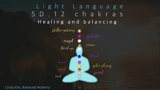 Light Language 5D 12 Chakras Healing and Balancing
