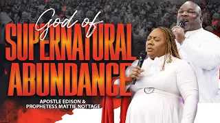 GOD OF SUPERNATURAL ABUNDANCE | DRS. EDISON & PROPHETESS DR. MATTIE NOTTAGE