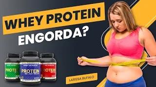 WHEY PROTEIN ENGORDA?