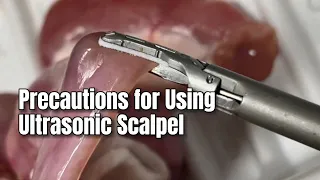 Precautions for Using Ultrasonic Scalpel