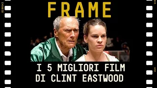 I 5 migliori film di Clint Eastwood #FRAME