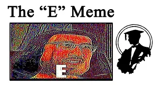 Where Did The "E" Meme Come From?