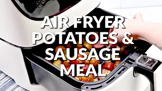 How to make: Air Fryer Potatoes & Sausage Meal