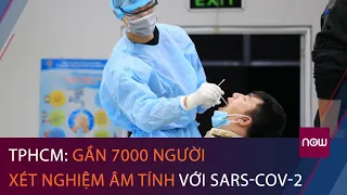 Tin mới Covid-19: Gần 7000 người thuộc nhóm nguy cơ ở TPHCM âm tính với SARS-CoV-2 | VTC Now