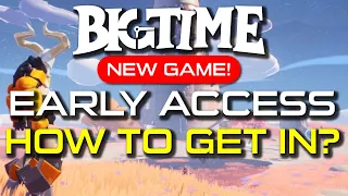 BIG TIME - EARLY ACCESS, HOW TO GET IT, PLAY TO EARN NFTS