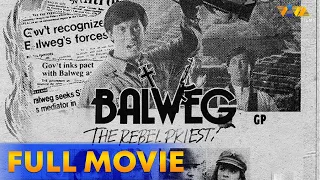 Balweg, The Rebel Priest Full Movie HD | Phillip Salvador, Tetchie Agabayani, Rio Locsin