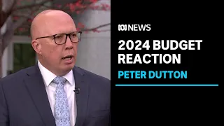 Opposition leader Peter Dutton says the budget will lead to greater inflation | ABC News