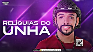 UNHA PINTADA - RELÍQUIAS DO UNHA - AS ANTIGAS - PARA CURTIR - AS MELHORES | ARROCHA MUSIC