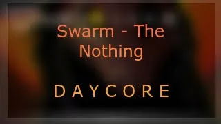 SWARM - The Nothing『𝙳𝚊𝚢𝚌𝚘𝚛𝚎/𝚂𝚕𝚘𝚠𝚎𝚍』(Comission)