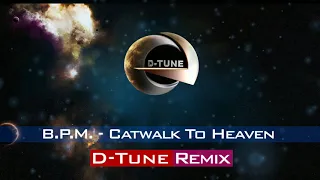 B.P.M. - Catwalk To Heaven (D-Tune Remix)