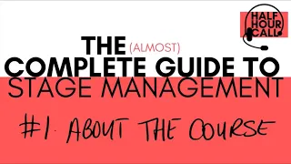 About the Course | The (Almost) Complete Guide to Stage Management #1