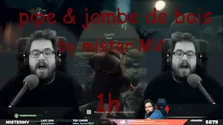 Mister MV - Pipe & Jambe De Bois - 1h version