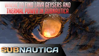 Where to find Lava Geysers in Subnautica.