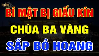 Tiết Lộ BÍ MẬT Động Trời CHÙA BA VÀNG Sắp Bị Bỏ Hoang? | NST