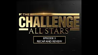 The Challenge | All Stars: Season 4 Episode 3 | Review and Recap