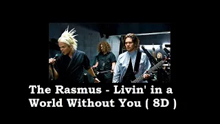 The Rasmus - Livin' in a World Without You [ 8D ] [ USE HEADPHONES ]