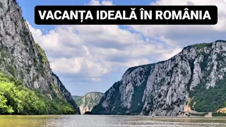 VACANTA IDEALA in ROMANIA - Clisura Dunarii, Dubova, Eselnita, Berzeasca, Cazanele Mari si Mici