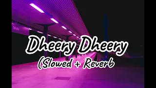 Dheery Dheery Sa Meri Zindagi Ma Aana | slowed + reverb | lofi | YoYo Honi Singh