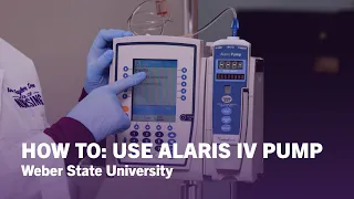How To Use Alaris IV Pump - Weber State University