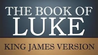Gospel According to Luke - Chapter 4 - KJV Audio Bible