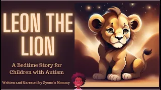 Leon the Lion (Bedtime Stories for Kids with Autism)