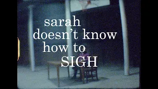 Sarah Doesn't Know How to Sigh (a Super 8mm short film)