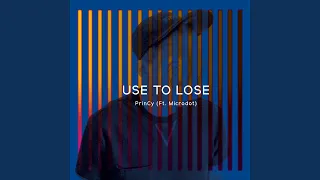 Use to Lose (Feat. Microdot)