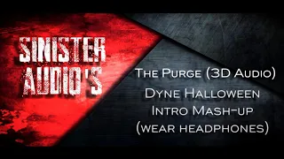 The Purge (3D Audio) Dyne Halloween Intro Mash-up (wear headphones)