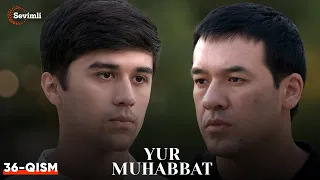 Yur muhabbat 36-qism (Yangi milliy serial ) | ЮР МУҲАББАТ 36-қисм (Янги миллий сериал )