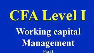 CFA level I - Working capital Management- Part I