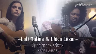 Chico César & Loli Molina - A Primera Vista (4K) (Live on PardelionMusic.tv)