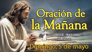 ORACIÓN DE LA MAÑANA, DOMINGO 5 DE MAYO 2024.