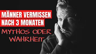 Männer vermissen nach 3 Monaten – Mythos oder Wahrheit