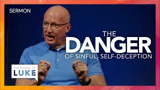 The Danger of Sinful, Self-Deception (Pastor Brad Bigney)