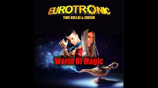 Eurotronic Feat. Timi Kullai & Zooom - World Of Magic (DJ Ramezz Remix) 2022