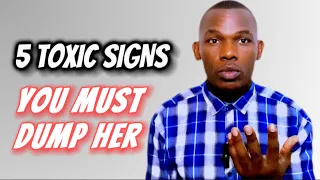 TOXIC Signs that Confirm You Need to DUMP Her