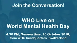 WHO live event on mental health – 10 October 2016