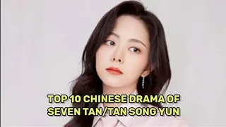 TOP 10 BEST TAN SONG YUN DRAMA LIST OF ALL TIME | SEVEN TAN DRAMA LIST #TANSONGYUN #SEVENTAN