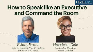 How to Speak like an Executive and Command the Room — with Ethan Evans & Harriette Cole