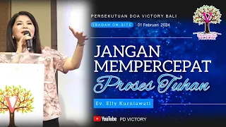 JANGAN MEMPERCEPAT PROSES TUHAN  |  Ev. Elly Kurniawati  |  PD Victory Bali  |  01 Feb 2024