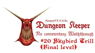 Dungeon Keeper #20 - Skybird Trill Walkthrough No Commentary (Final level)