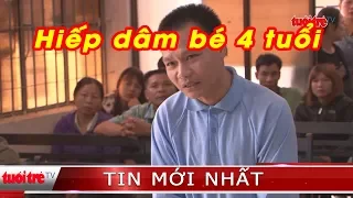 ⚡ Tin mới nhất | Tù chung thân cho đối tượng hiếp dâm bé gái 4 tuổi