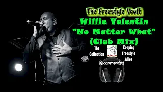 A.V.P. feat. Willie Valentin “No Matter What” (Club Mix) Freestyle Music 1995