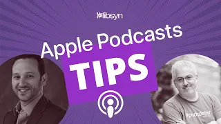 What Should I Know About Podcast Apps? — Apple Podcasts & Libsyn