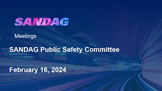 SANDAG Public Safety Committee- February 16, 2024