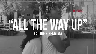 ALL THE WAY UP - Fat Joe x Remy Ma #FatJoeDanceOn | Alex CH Choreography