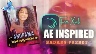 Anupama Parameswaran -AE Inspired (Free Xml)- || BADASS PRESET