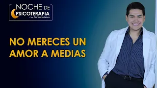 NO MERECES UN AMOR A MEDIAS - Psicólogo Fernando Leiva (Programa educativo de contenido psicológico)