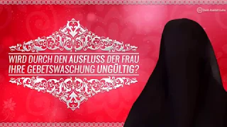 Wird durch den Ausfluß der Frau ihre Gebetswaschung ungültig? - Sheikh Abdellatif